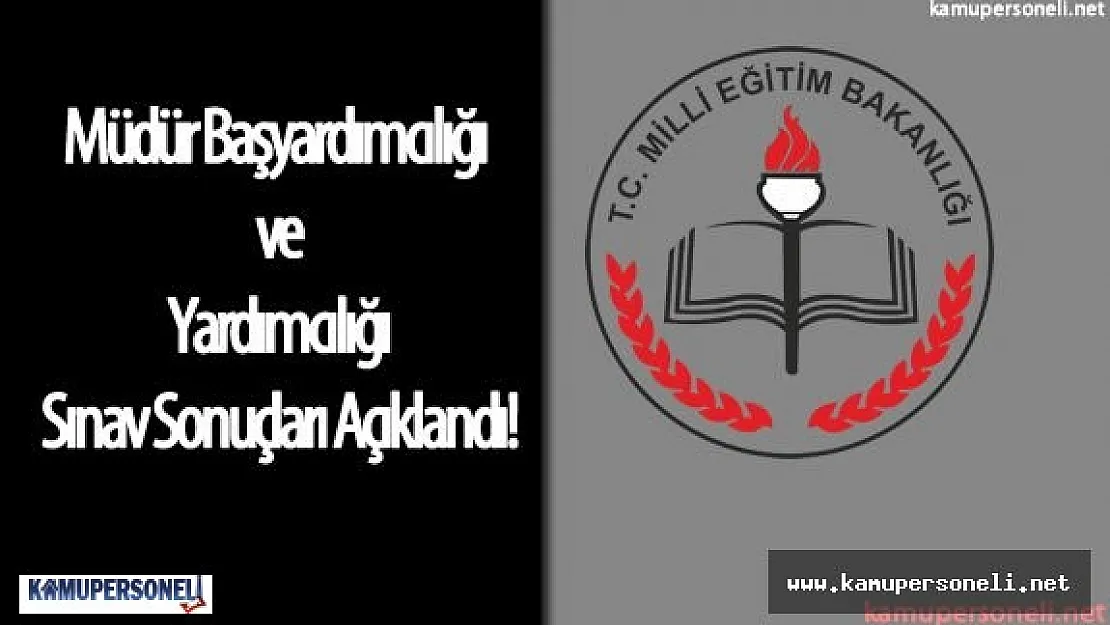 Son Dakika : Müdür Başyardımcılığı ve Müdür Yardımcılığı Sınav Sonuçları Açıklandı