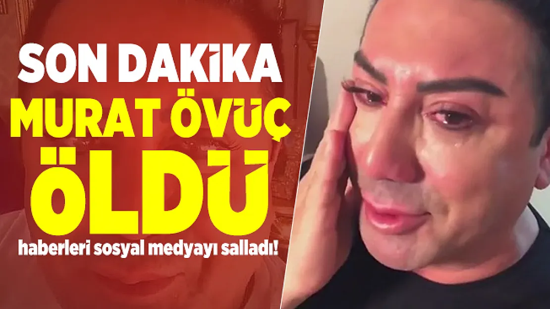 Son dakika Murat Övüç öldü haberleri sosyal medyayı salladı! Murat Övüç öldü mü?