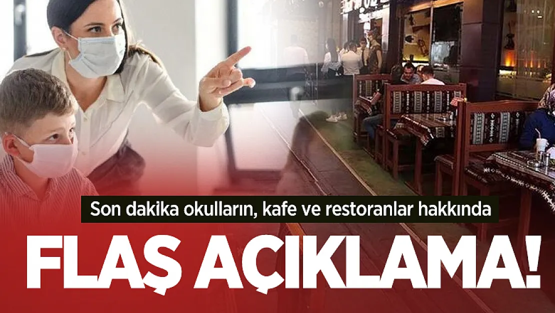 Son dakika okulların, kafe ve restoranlar açılacak mı? Yeni gelişme açıklandı!