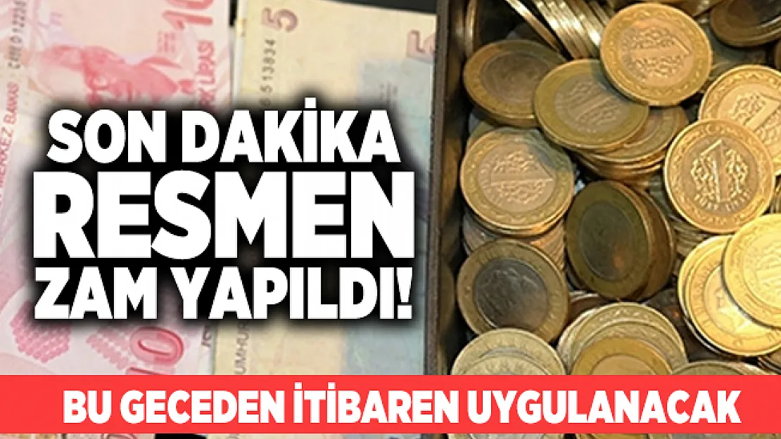 Son dakika resmen zam yapıldı! Bu geceden itibaren uygulanacak