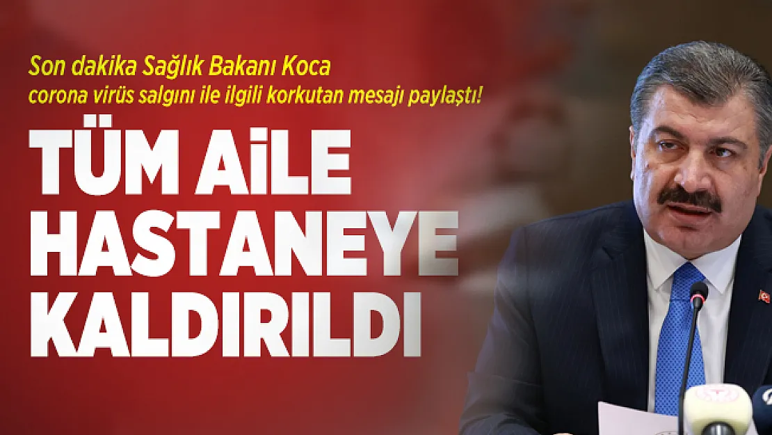 Son dakika Sağlık Bakanı Koca corona virüs salgını ile ilgili korkutan mesajı paylaştı! Tüm aile hastaneye kaldırıldı