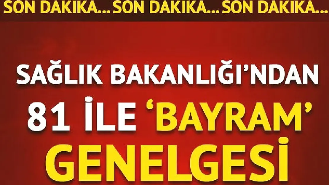 SON DAKİKA: Sağlık Bakanlığı 81 İle Genelge Gönderdi!