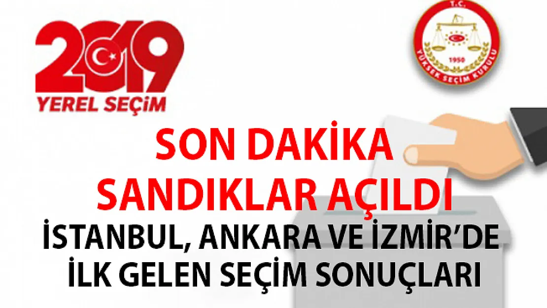 Son dakika! Sandıklar Açıldı- İstanbul, Ankara ve İzmir'den gelen ilk seçim sonuçları