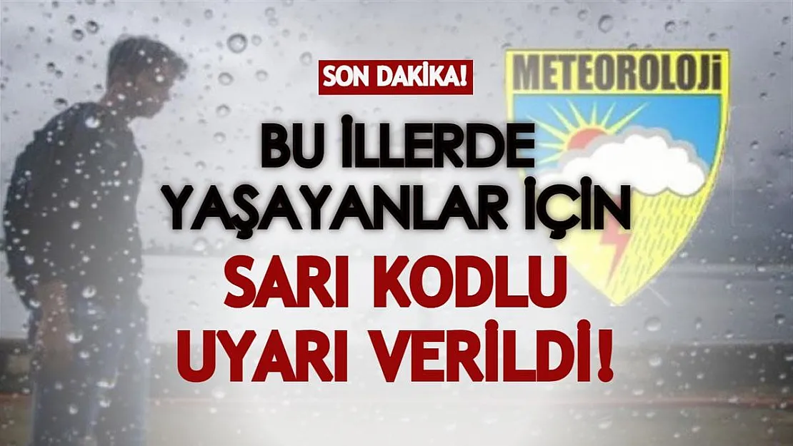 Son dakika sarı kodlu uyarı geldi! Bu illerde yaşayanlar mümkünse dışarı çıkmasın!