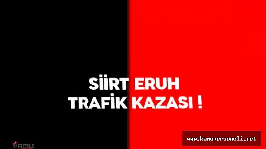 Son Dakika: Siirt Eruh İlçesinde Trafik Kazası