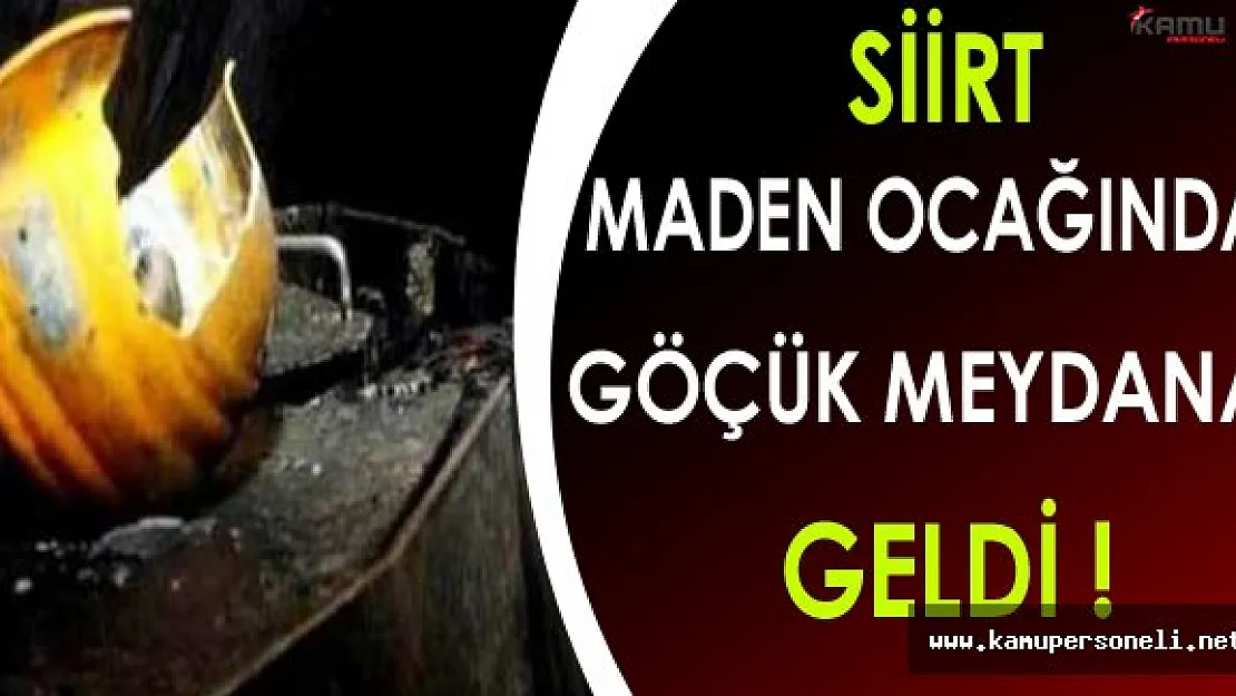 Son Dakika: Siirt Maden Ocağında Göçük Meydana Geldi