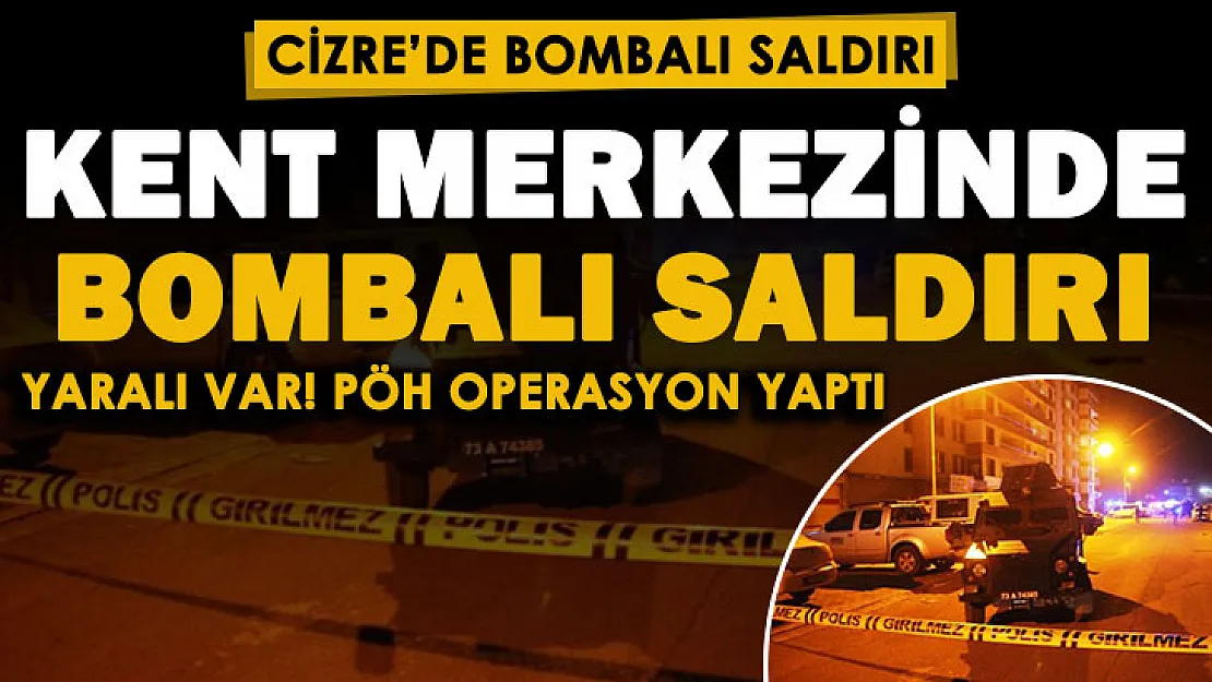 Son dakika: Şırnak Cizre'de şehir merkezinde el bombalı saldırı! Yaralı var: PÖH operasyon başlattı