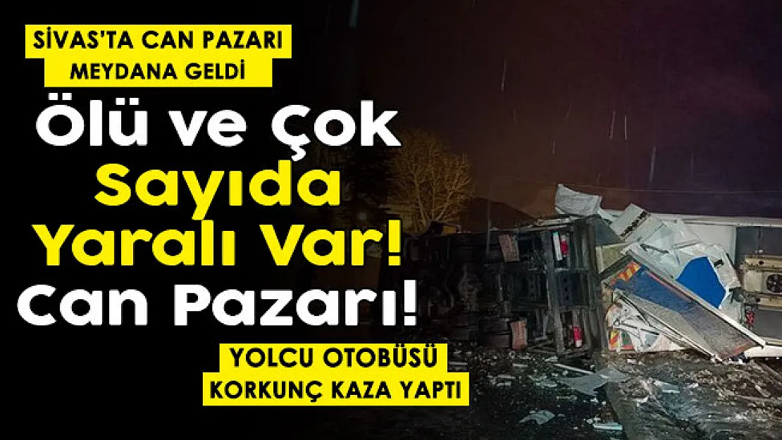 Son dakika: Sivas'ta can pazarı yaşandı! Yolcu otobüsü kaza yaptı: Ölü ve çok sayıda yaralı var