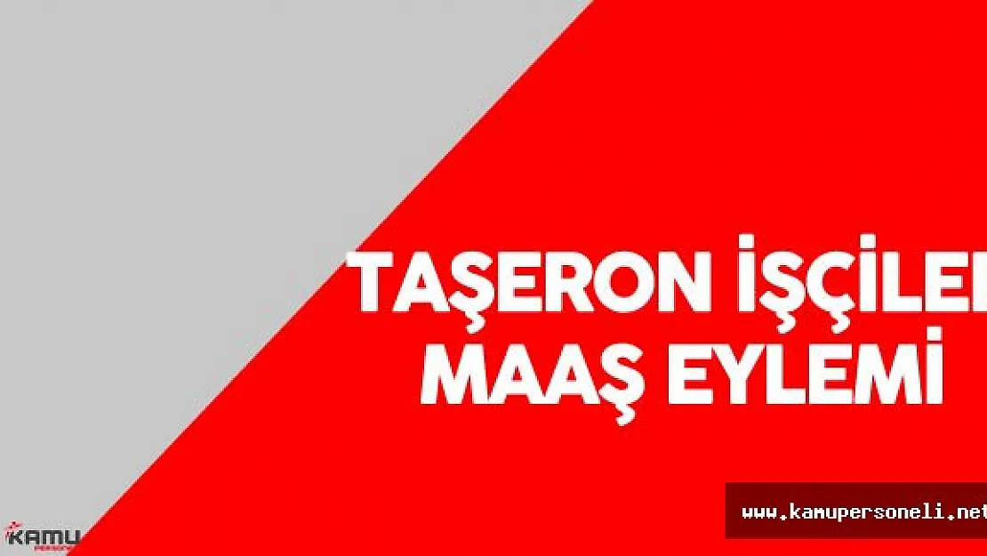 Son Dakika : Taşeron İşçilerden Maaş Eylemi