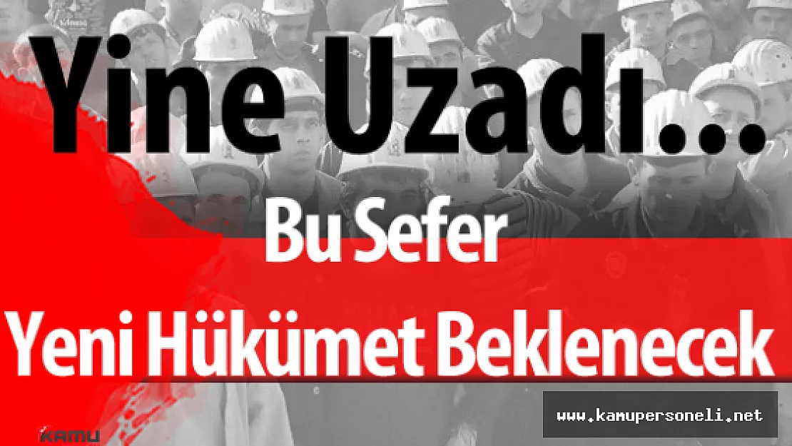 Son Dakika: Taşeron Kadro Yasası Yeni Hükümet Kurulduktan Sonra Meclise Gelecek