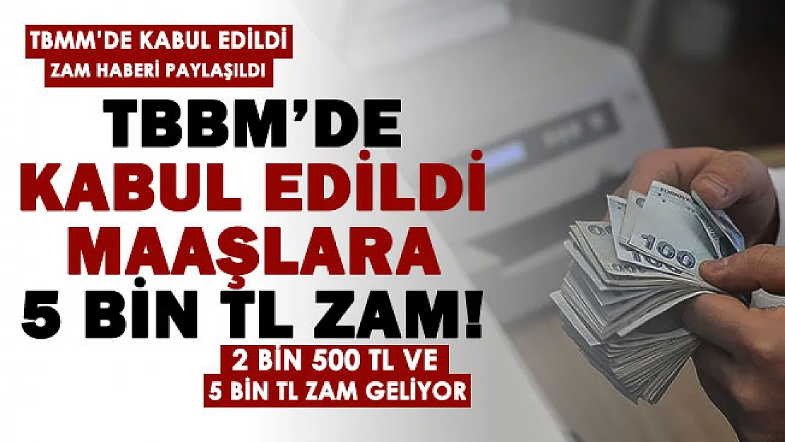 Son dakika: TBMM'de kabul edildi: Maaşlara 5 bin lira zam geliyor