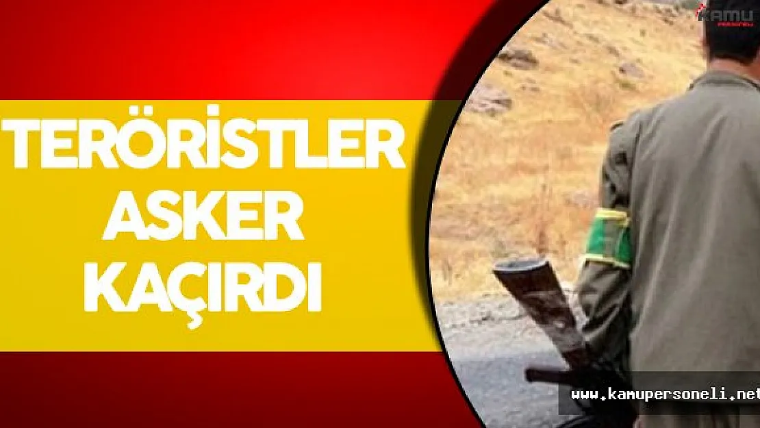 Son Dakika: Teröristler Yol Kesip Asker Kaçırdı