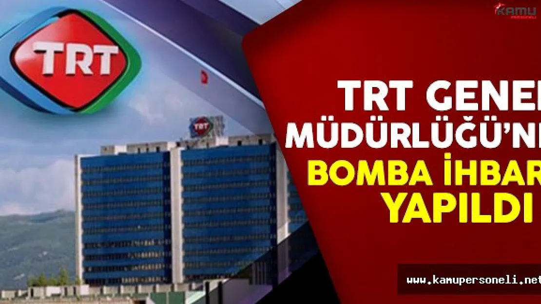 Son Dakika: TRT Genel Müdürlüğü için bomba ihbarı