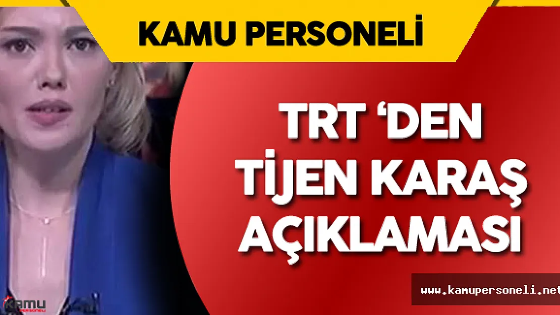 Son Dakika: TRT'den 'Tijen Karaş' Açıklaması