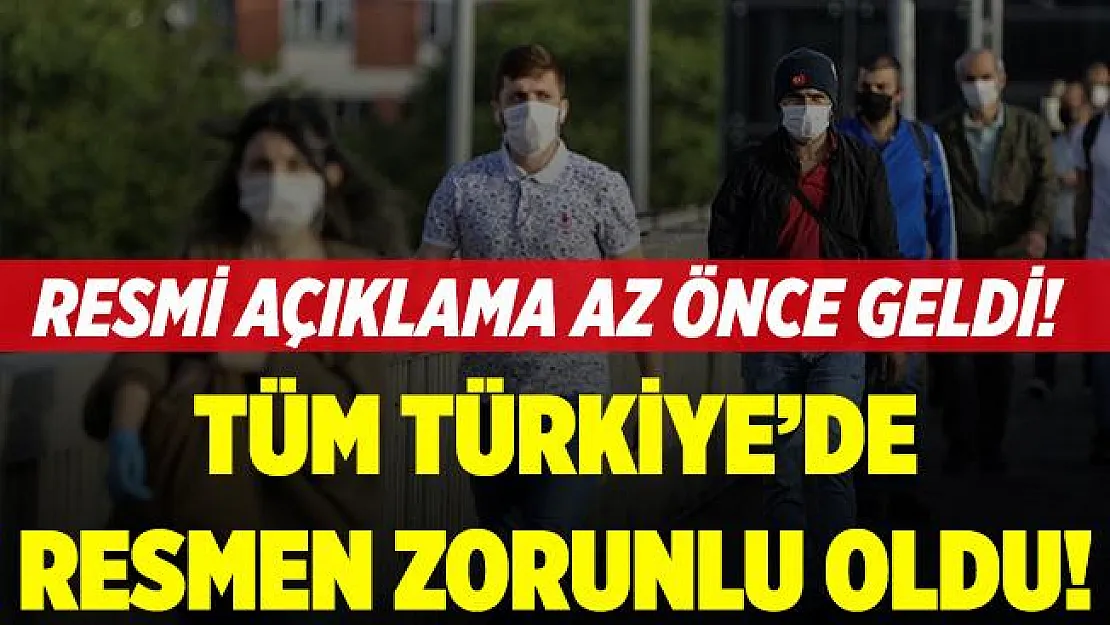 Son dakika tüm Türkiye'de maske takmak zorunlu oldu!