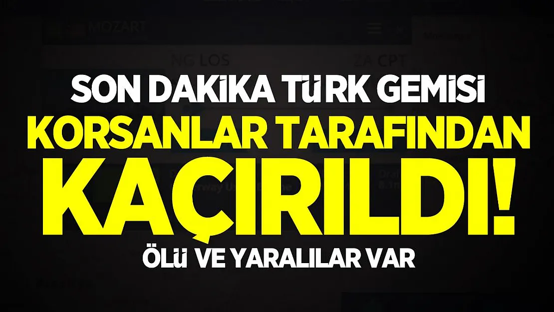 Son dakika Türk gemisi korsanlar tarafından kaçırıldı! Ölü ve yaralılar var