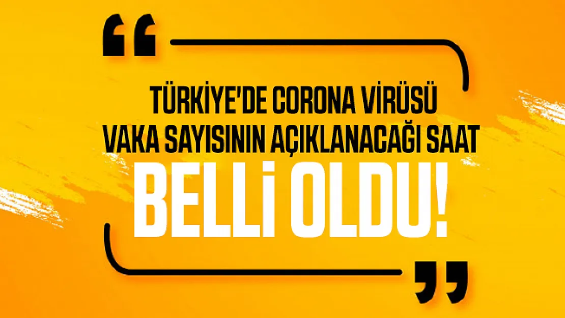 Son dakika Türkiye'de corona virüsü vaka sayısının açıklanacağı saat belli oldu!