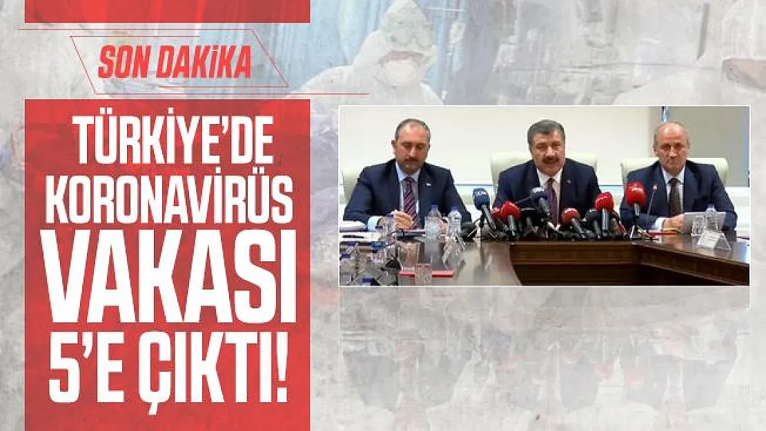 Son dakika! Türkiye'de Koronavirüs vakası 5'e çıktı!