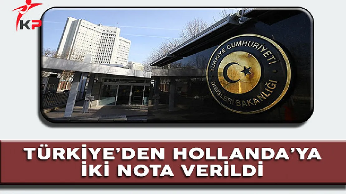 Son Dakika: Türkiye'den Hollanda'ya İki Nota Verildi