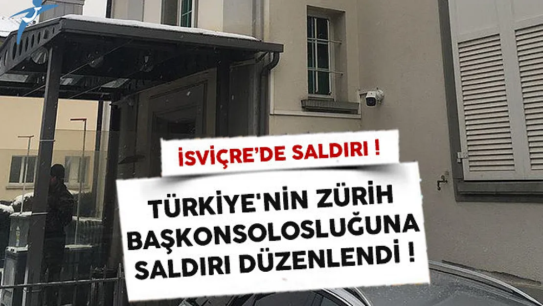 SON DAKİKA: Türkiye'nin Zürih Başkonsolosluğuna saldırı
