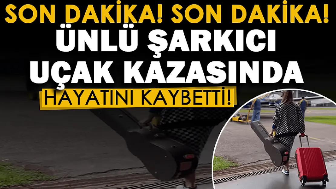 Son dakika: Ünlü şarkıcı uçak kazasında hayatını kaybetti