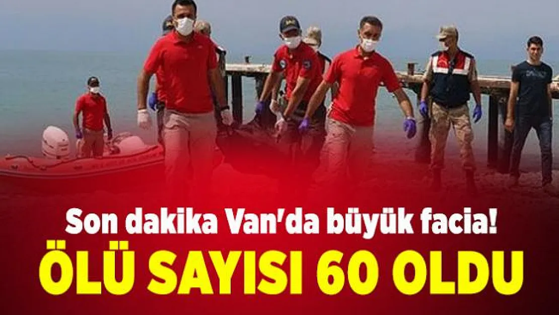 Son dakika Van'da büyük facia! Ölü sayısı 60 oldu