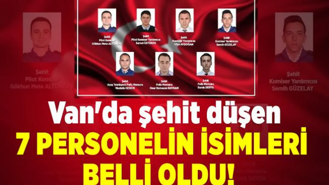 Son dakika Van'da şehit düşen 7 personelin isimleri belli oldu!