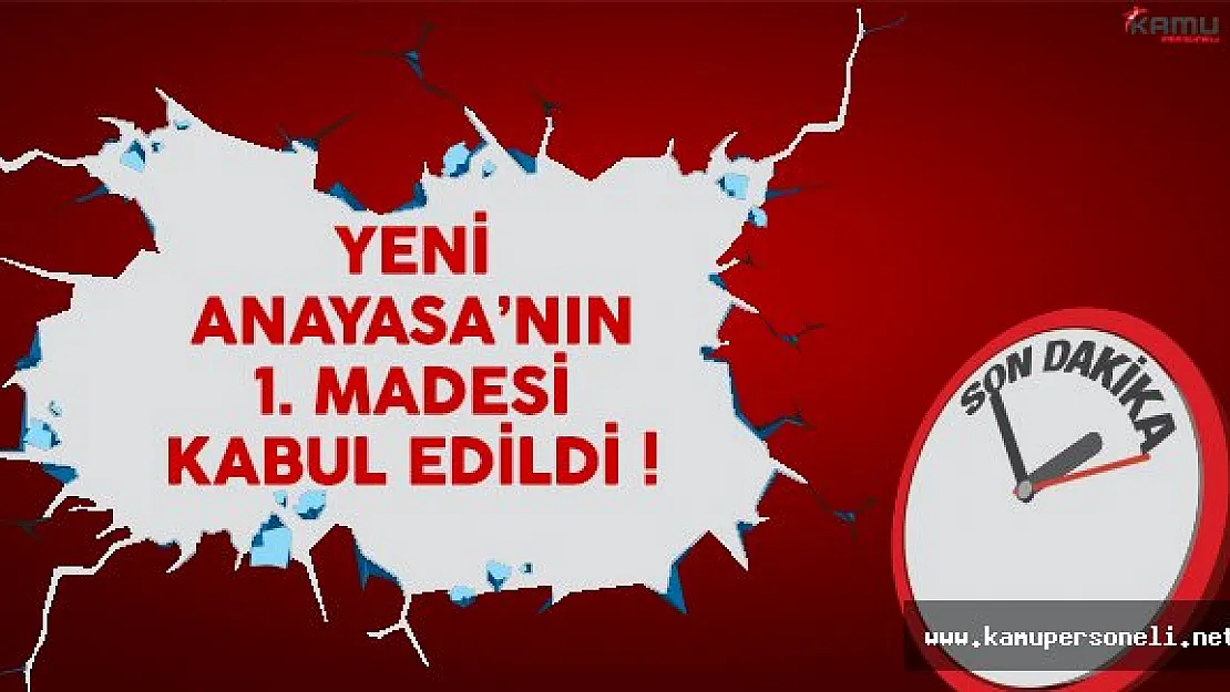 SON DAKİKA: Yeni Anayasa'nın 1. maddesi kabul edildi