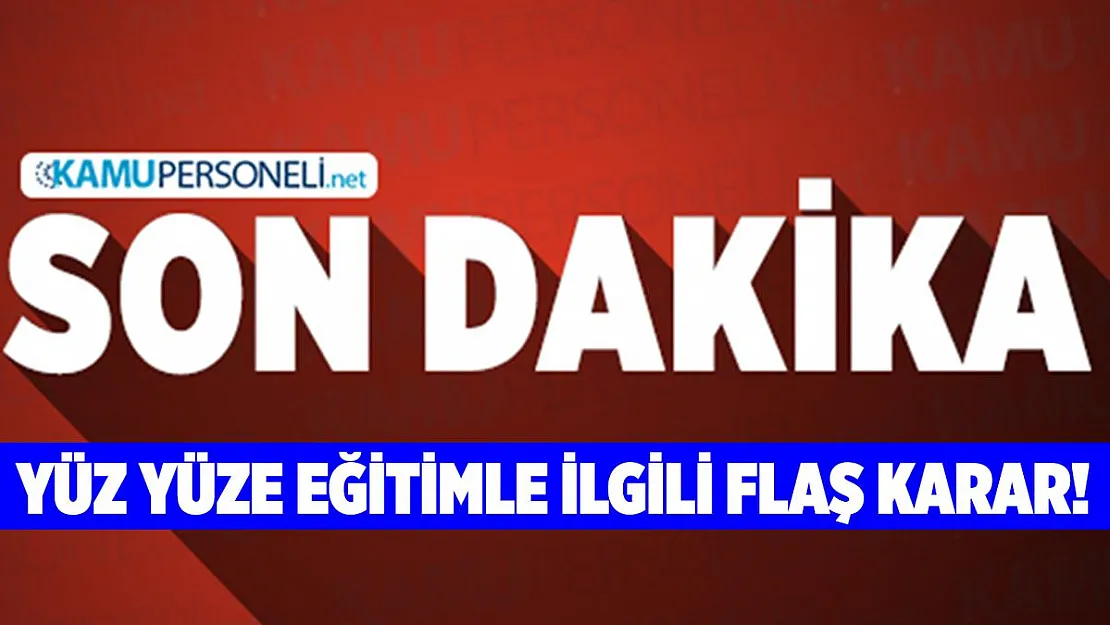 Son dakika yüz yüze eğitim ertelendi!