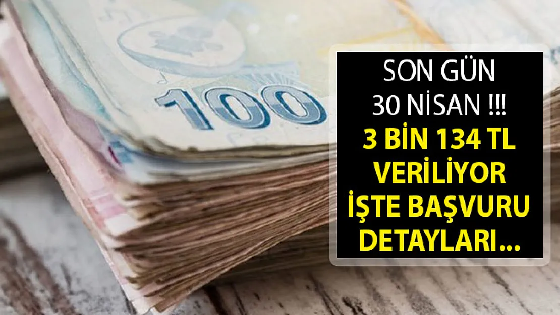 Son Gün 30 Nisan 2019- 3 Bin 134 Türk Lirası Veriliyor- Başvuru Yapabilirsiniz