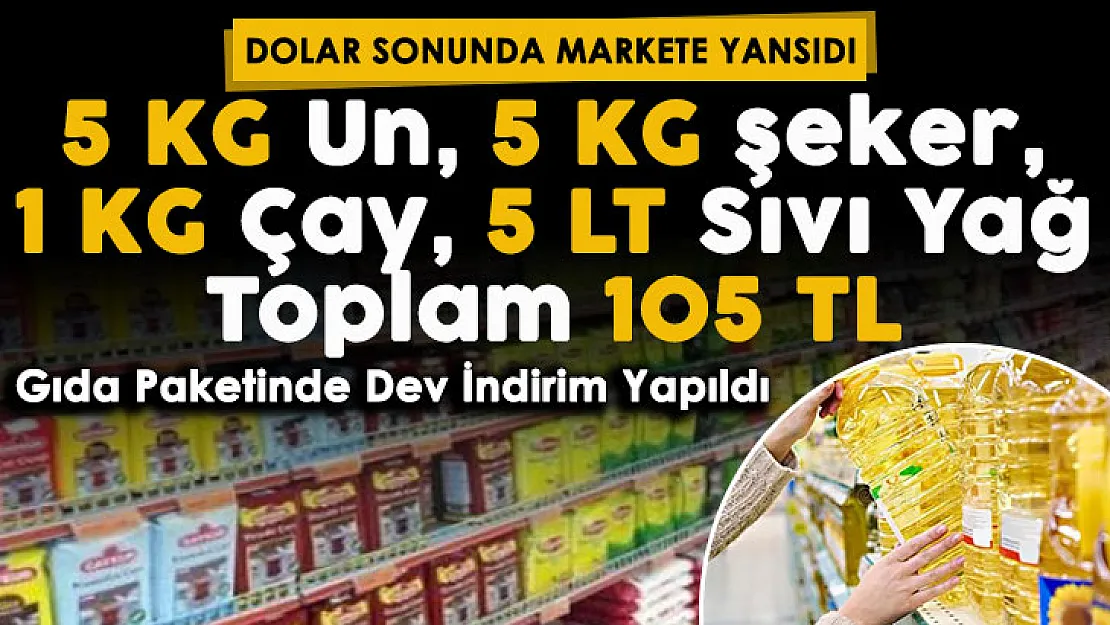 Sonunda oldu: Dolardaki düşüş market fiyatlarına yansıdı: 5 KG un, 5 KG şeker, 1 KG çay ve 5 LT ayçiçek yağı toplam paket 105 liraya satılıyor
