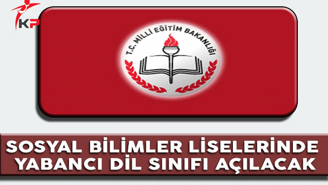 Sosyal Bilimler Liselerinde Yabancı Dil Sınıfları Oluşturulacak