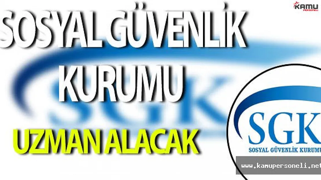 Sosyal Güvenlik Kurumu 60 Personel Alacak