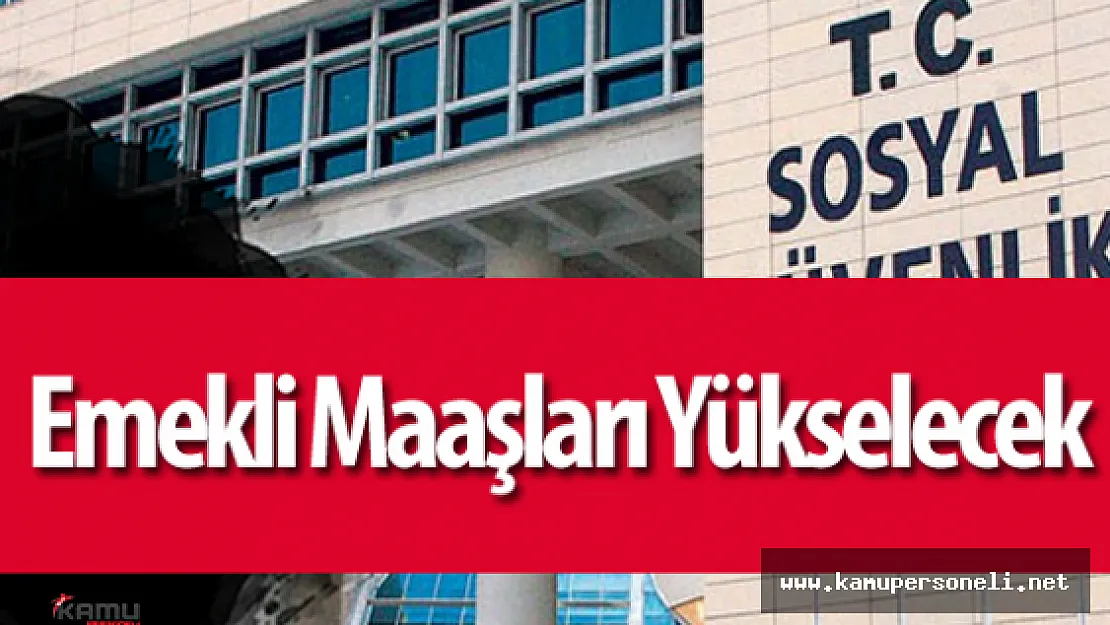 Sosyal Güvenlik Kurumu (SGK) Başkanı: &quotEmekli Maaşları Yükselecek"