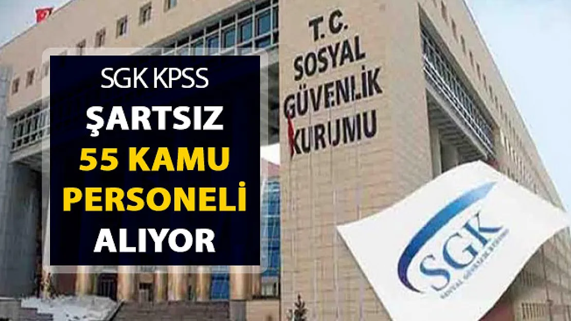 Sosyal Güvenlik Kurumu (SGK) KPSS Şartsız Kamu Personeli Alımı Yapıyor