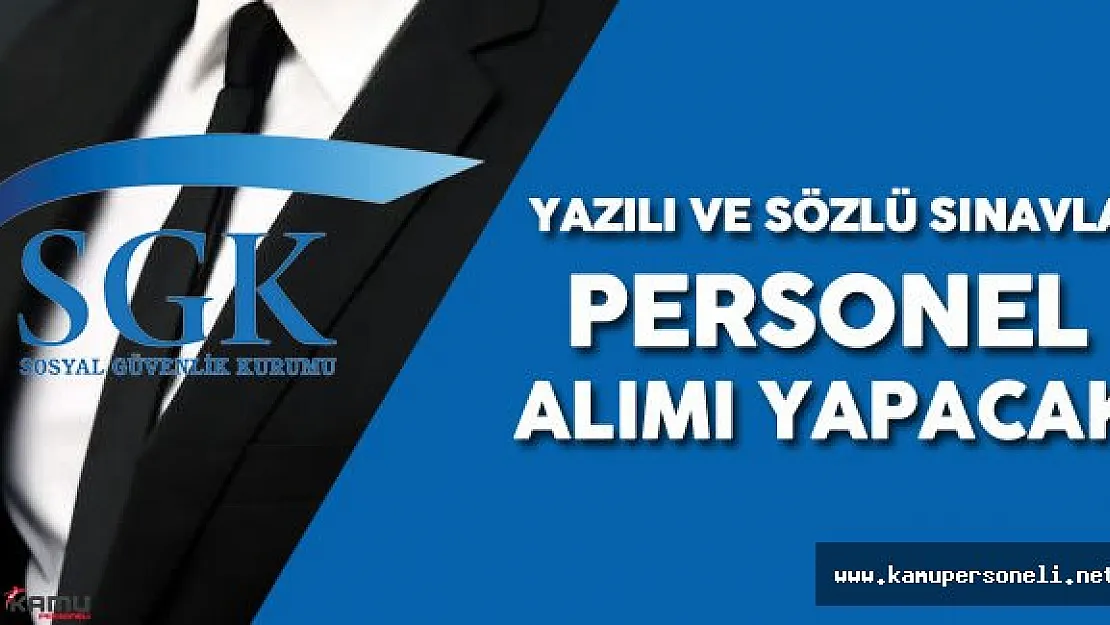 Sosyal Güvenlik Kurumu (SGK) Personel Alımı Yapacak