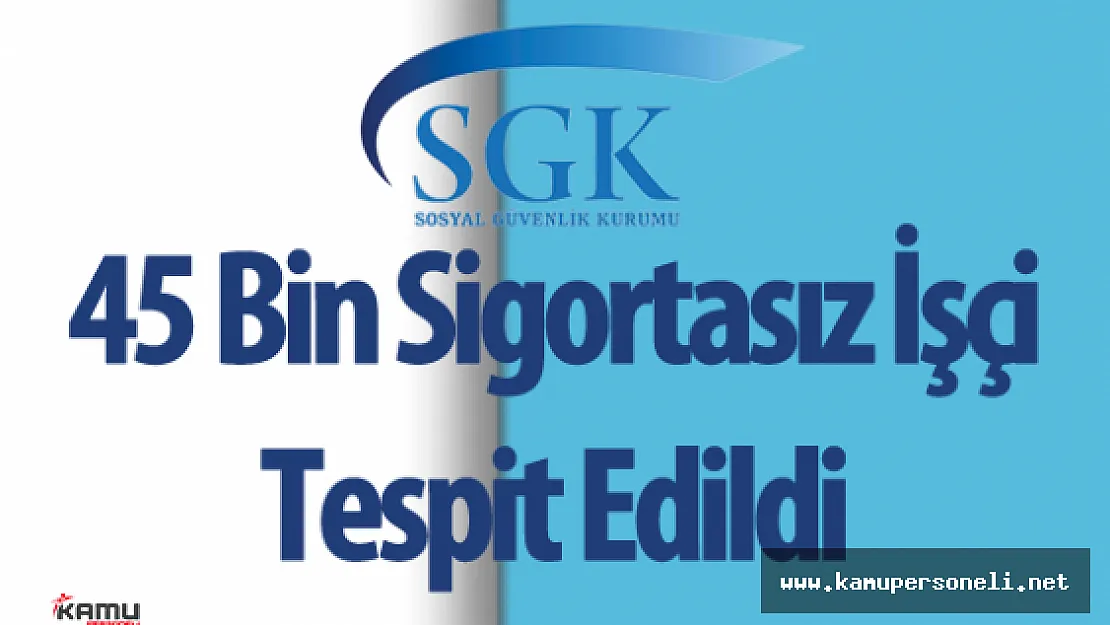Sosyal Güvenlik Kurumu (SGK) Ve Maliye Bakanlığı El Ele Kayıt Dışı İstihdamla Mücadele Ediyor