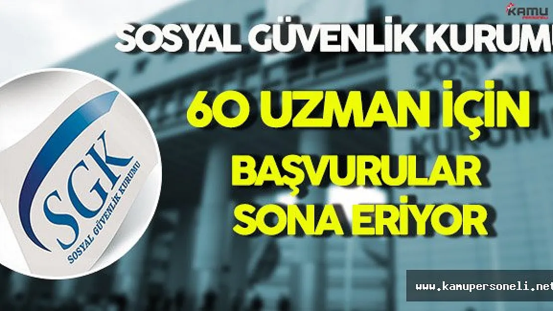 Sosyal Güvenlik Kurumu Uzman Yardımcısı Alım Sürecinde Son Gün !