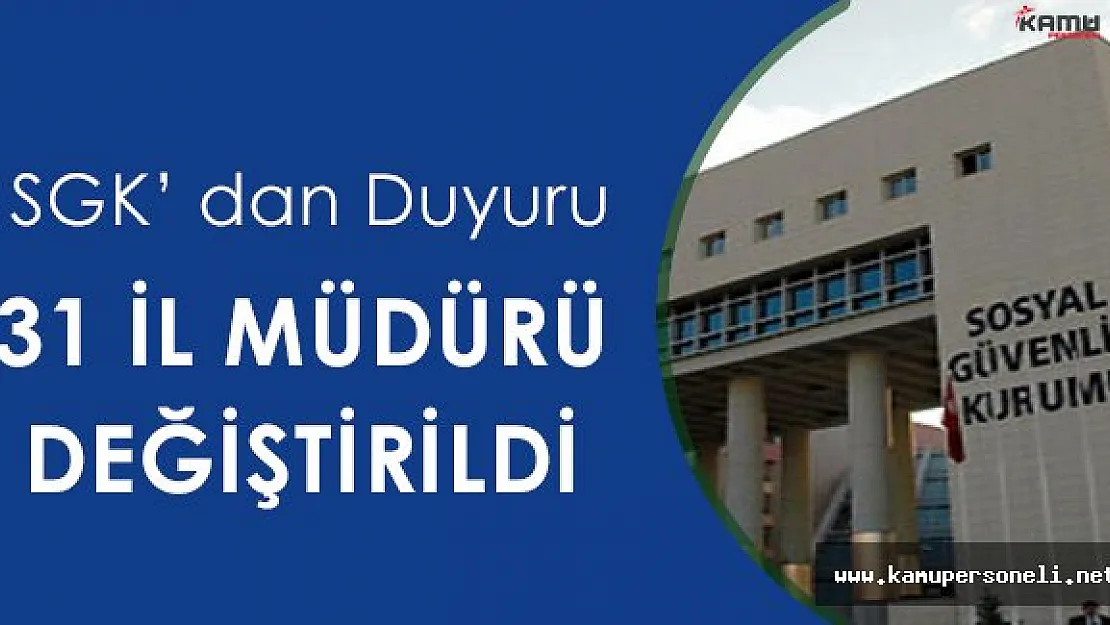Sosyal Güvenlik Kurumunda 31 İlin Müdürü Değişti
