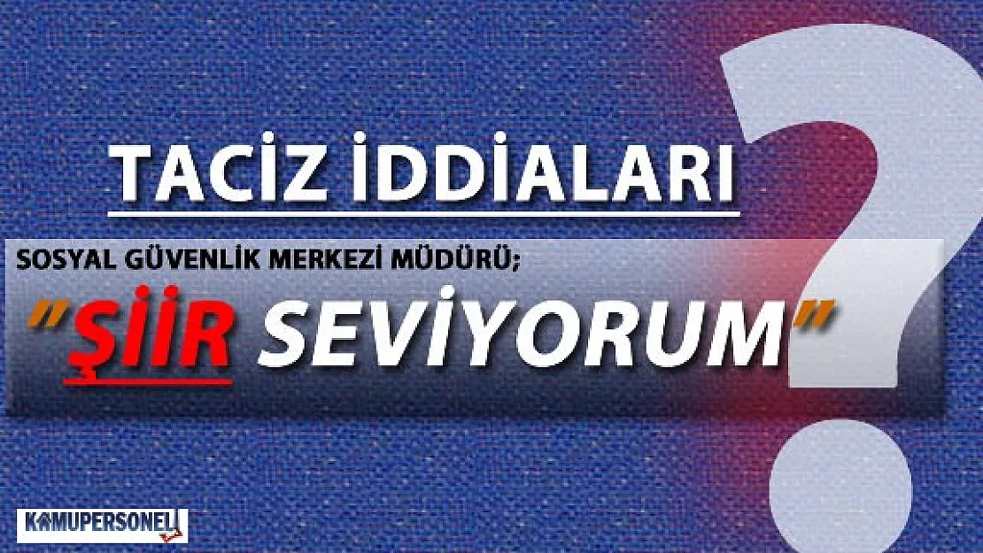 Sosyal Güvenlik Merkezi Müdürü Taciz İddiaları Yüzünden İfade Verdi