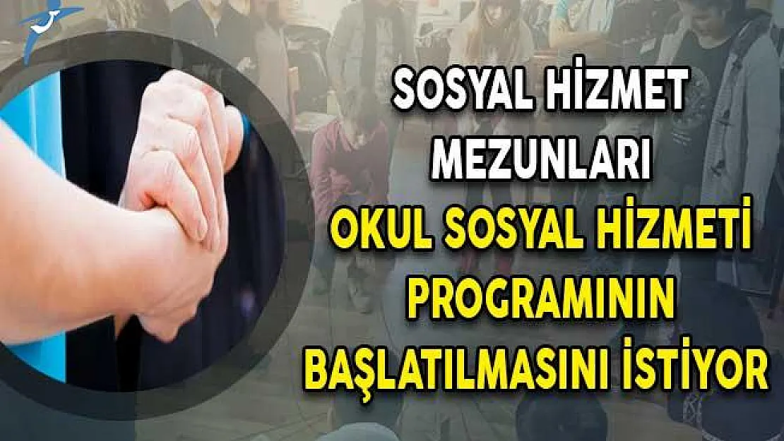 Sosyal Hizmet Mezunları Okul Sosyal Hizmeti Programının Başlatılmasını İstiyor