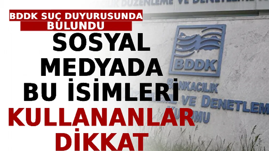 Sosyal Medyada Bu İsimleri Kullananlar Dikkat! BDDK Suç Duyurusunda Bulundu! İşte Listede Yer Alan İsimler