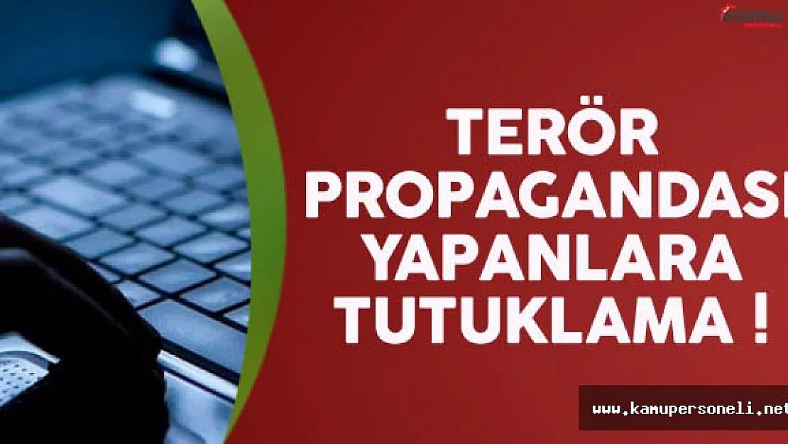 Sosyal Medya'da Terör Propagandası Yapanlara Tutuklama