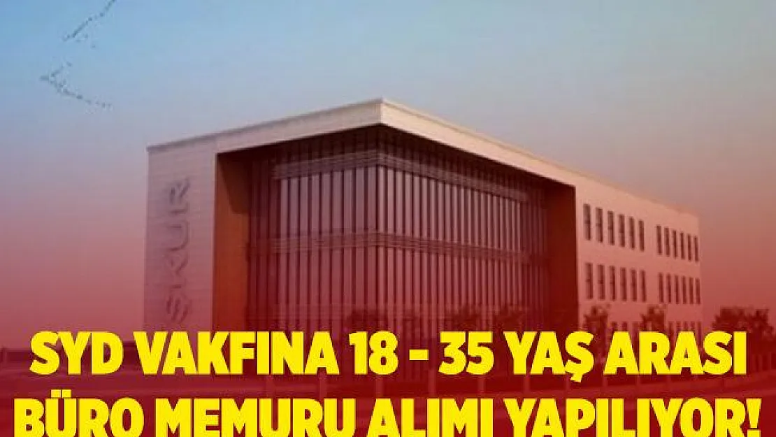 Sosyal Yardımlaşma ve Dayanışma Vakfı daimi büro memuru alımı yapıyor! 18 - 35 yaş arası kadın erkek adaylar başvurabilir!
