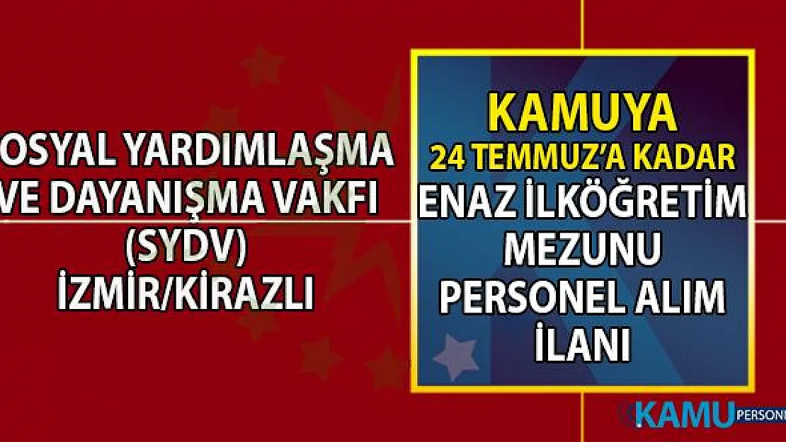 Sosyal Yardımlaşma ve Dayanışma Vakfı (SYDV) İzmir Kiraz şubesine temizlik personeli alımı iş başvurusu