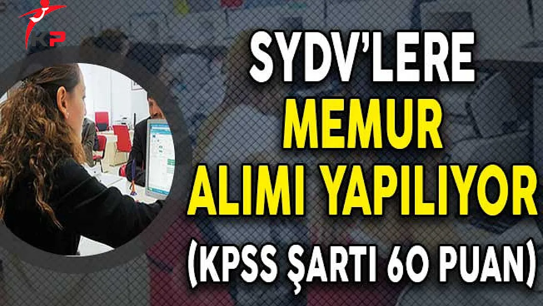 Sosyal Yardımlaşma ve Dayanışma Vakıfları (SYDV) Memur Alımı Yapıyor!