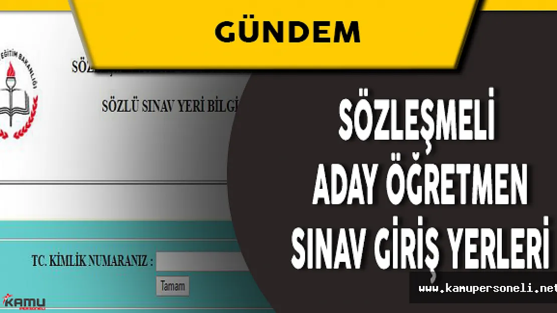 Sözleşmeli Aday Öğretmen Sözlü Sınav Giriş Yerleri Açıklandı