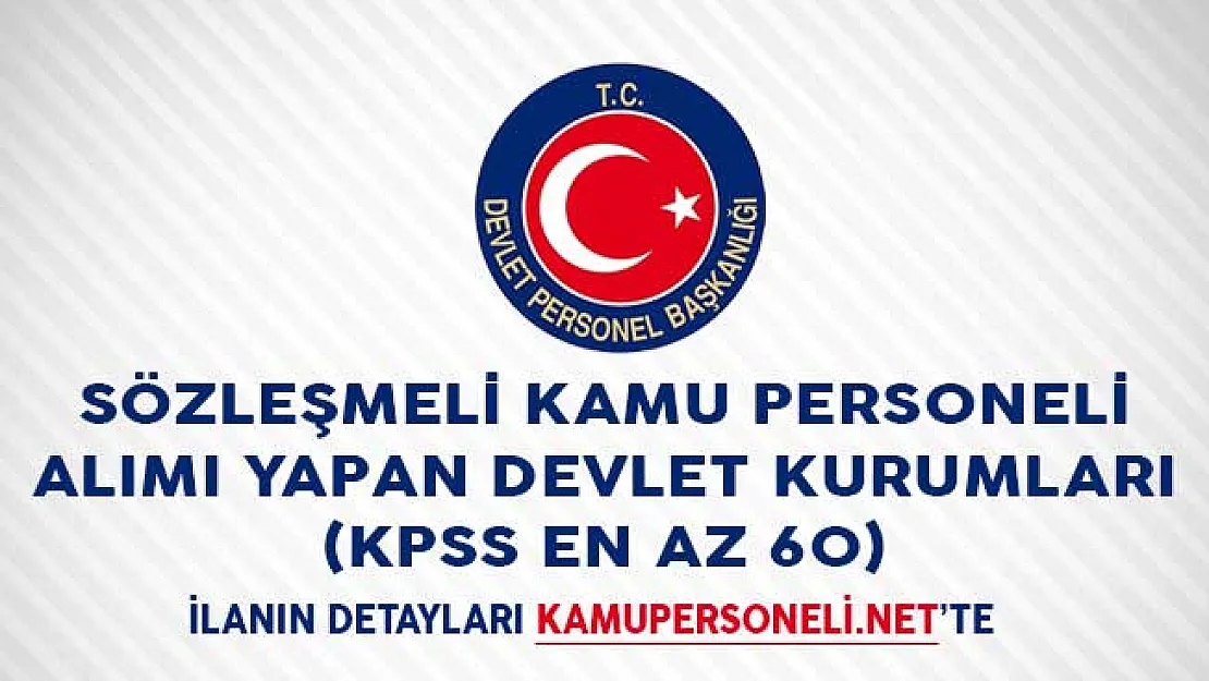 Sözleşmeli Kamu Personeli Alımı Yapan Devlet Kurumları (KPSS En Az 60)