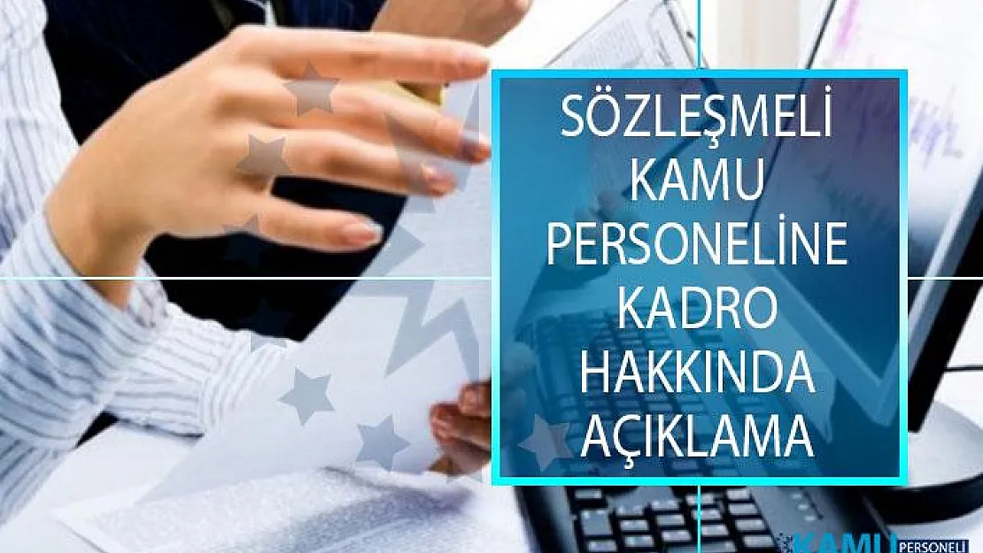 Sözleşmeli Kamu Personellerine Kadro Açıklaması! Sözleşmeli Personele Kadro Verildi Mi?