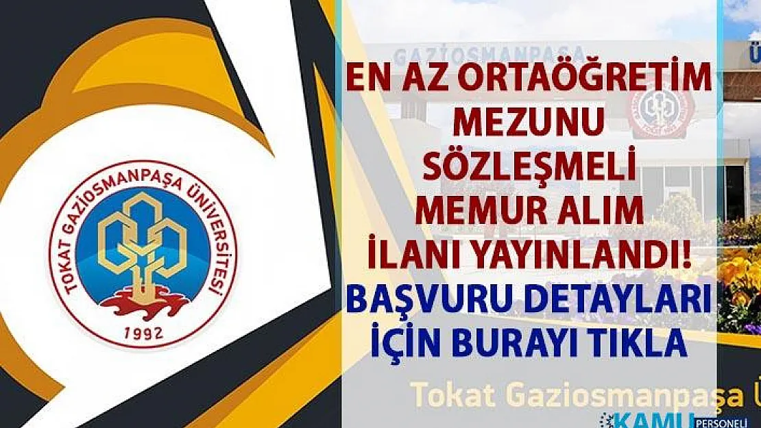 Sözleşmeli Memur Alımı İlanı Yayınlandı! Tokat Gaziosmanpaşa Üniversitesi 5 Kamu personel alımı başvuru şartları